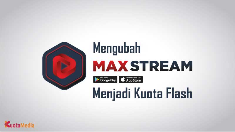 Mengubah Kuota MAXstream Menjadi Flash
