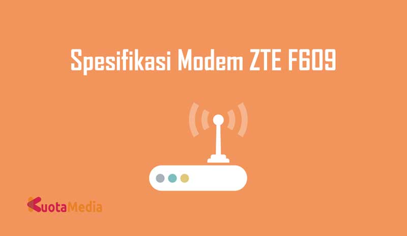Spesifikasi Modem ZTE F609