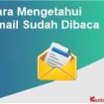Cara Mengetahui Email Sudah Di Baca