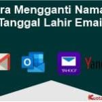 Cara Mengganti Nama Tanggal Lahir Di Email