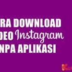 Cara Download Video Instagram Tanpa Aplikasi 1